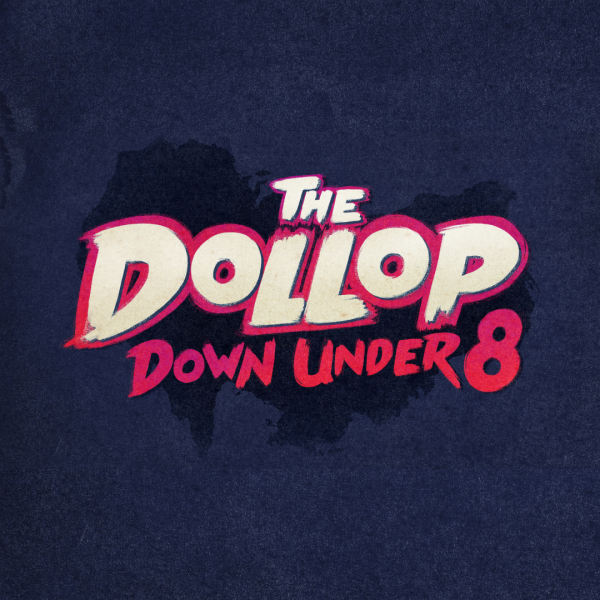 The Dollop Down Under 8